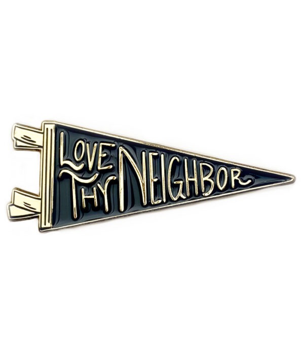 Love Thy Neighbor Enamel Pin