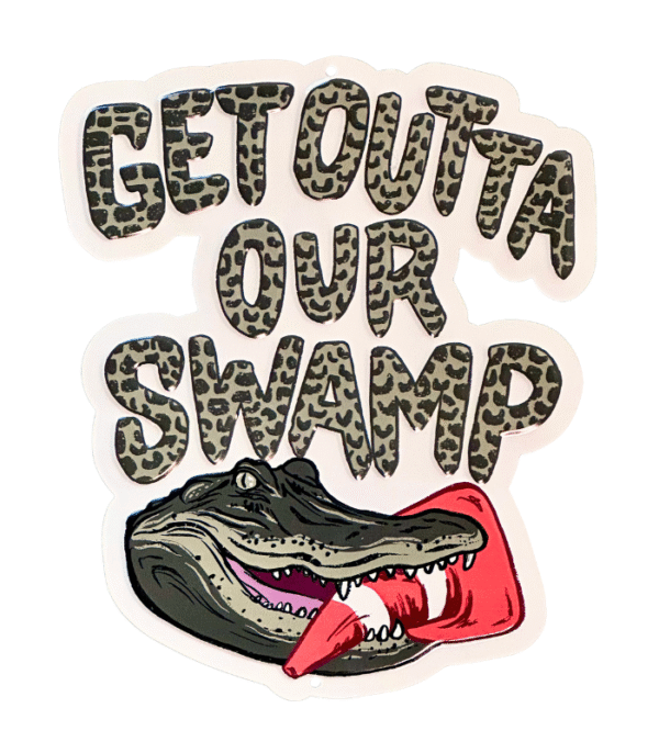Outta Our Swamp Aluminum Sign